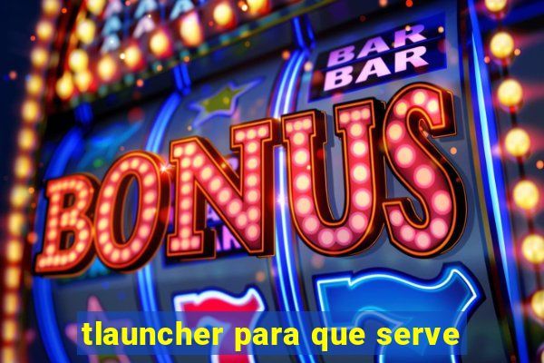 tlauncher para que serve